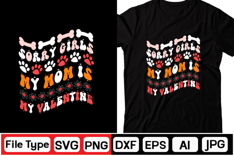 Sorry Girls My Mom Is My Valentine SVG, DOG VALENTINE RETRO SVG BUNDLE,Retro Valentines SVG Bundle, Valentine Svg, Valentine Shirts Design, Cut File Cricut, Heart Svg, Love Svg, Svg For