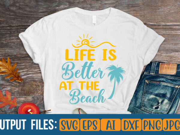 Life is better at the beach vector t-shirt design
