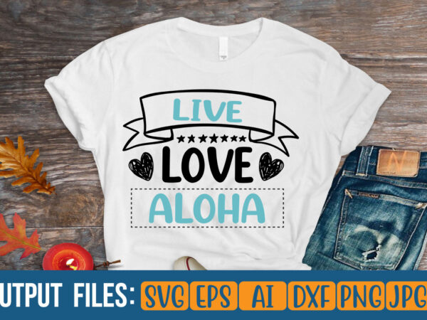 Live love aloha vector t-shirt design