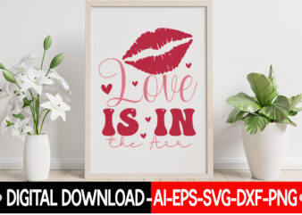 Love Is In The Air vector t-shirt design,VALENTINE MEGA BUNDLE, 140 Designs, Heather Roberts Art Bundle, Valentines svg Bundle, Valentine’s Day Designs, Cut Files Cricut, Silhouette Valentine svg bundle, Valentines