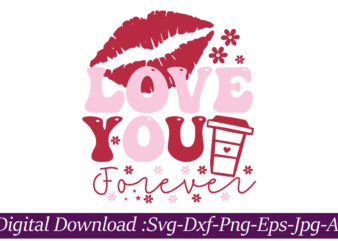 Love You Forever vector t-shirt design,VALENTINE MEGA BUNDLE, 140 Designs, Heather Roberts Art Bundle, Valentines svg Bundle, Valentine’s Day Designs, Cut Files Cricut, Silhouette Valentine svg bundle, Valentines day svg