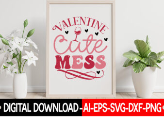 Valentine Cute Mess vector t-shirt design,VALENTINE MEGA BUNDLE, 140 Designs, Heather Roberts Art Bundle, Valentines svg Bundle, Valentine’s Day Designs, Cut Files Cricut, Silhouette Valentine svg bundle, Valentines day svg