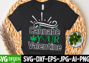 Cannabe Your Valentine T-Shirt Design , Cannabe Your Valentine SVG Cut File, Huge Weed SVG Bundle, Weed Tray SVG, Weed Tray svg, Rolling Tray svg, Weed Quotes, Sublimation, Marijuana SVG