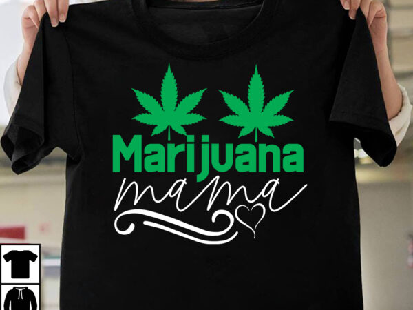 Marijuana mama t-shirt design, marijuana mama svg cut file, huge weed svg bundle, weed tray svg, weed tray svg, rolling tray svg, weed quotes, sublimation, marijuana svg bundle, silhouette, png