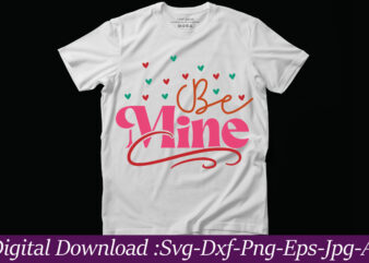 Be Mine vector t-shirt design,VALENTINE MEGA BUNDLE, 140 Designs, Heather Roberts Art Bundle, Valentines svg Bundle, Valentine’s Day Designs, Cut Files Cricut, Silhouette Valentine svg bundle, Valentines day svg bundle,