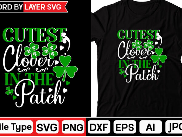 Cutest clover in the patch st. patrick’s day svg bundle, st patrick’s day quotes,saint patrick’s day svg,lucky svgst patricks day rainbow,patrick’s day clipart,st patrick’s day quotes,day svg,retro st patrick’s svg t shirt vector file
