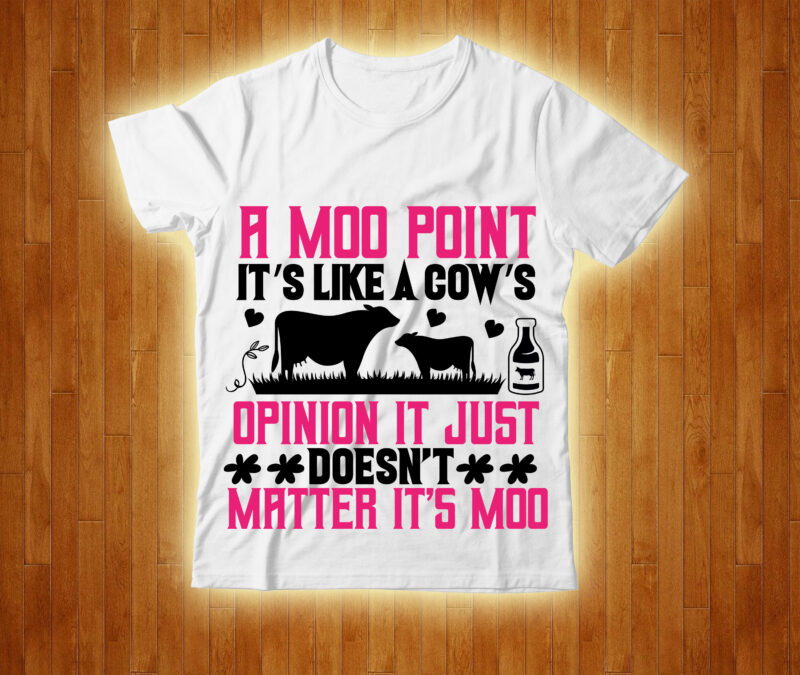 A Moo Point It's Like A Cows Opinion It Just Doesn't Matter Its Moo T-shirt Design,cow, cow t shirt design, animals, cow t shirt, cat gifts, cow shirt, king cavalier