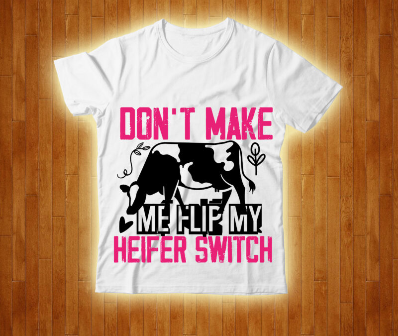 Don't Make Me Flip My Heifer Switch T-shirt Design,cow, cow t shirt design, animals, cow t shirt, cat gifts, cow shirt, king cavalier dog, dog cavalier, king spaniel dog, type