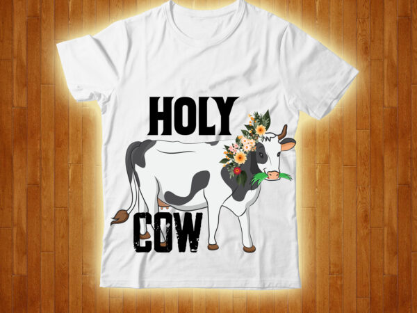 Holy cow t-shirt design,cow, cow t shirt design, animals, cow t shirt, cat gifts, cow shirt, king cavalier dog, dog cavalier, king spaniel dog, type of dog breed, cavalier king
