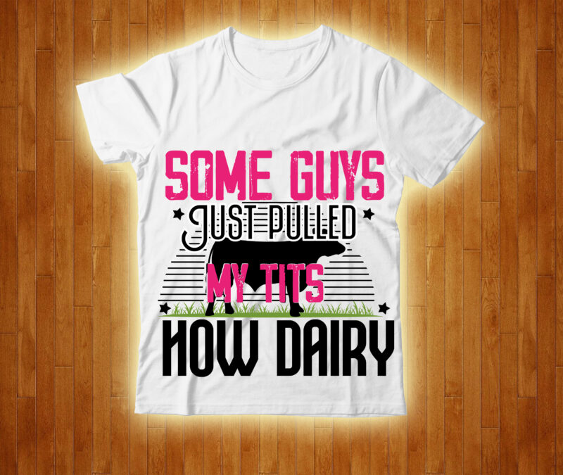 Some Guys Just Pulled My Tits How Dairy T-shrt Design,cow, cow t shirt design, Buy T-shirt Design All Design,animals, cow t shirt, cat gifts, cow shirt, king cavalier dog, dog