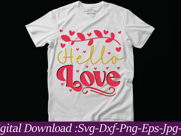 Hello love vector t-shirt design,valentine mega bundle, 140 designs, heather roberts art bundle, valentines svg bundle, valentine’s day designs, cut files cricut, silhouette valentine svg bundle, valentines day svg bundle,