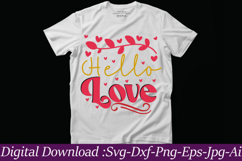 Hello Love vector t-shirt design,VALENTINE MEGA BUNDLE, 140 Designs, Heather Roberts Art Bundle, Valentines svg Bundle, Valentine's Day Designs, Cut Files Cricut, Silhouette Valentine svg bundle, Valentines day svg bundle,