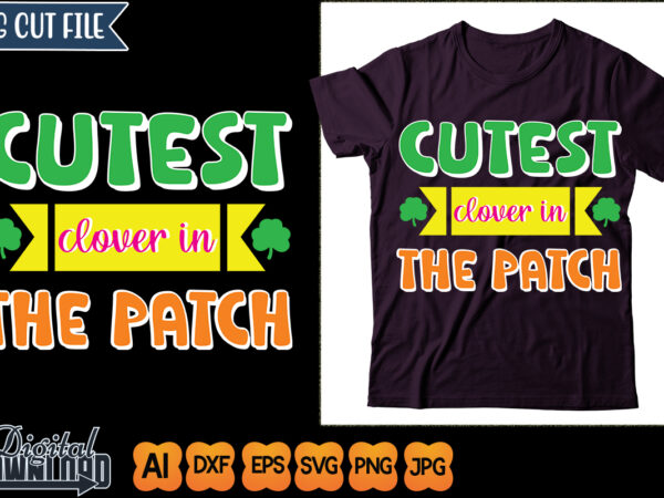 Cutest clover in the patch t shirt vector file