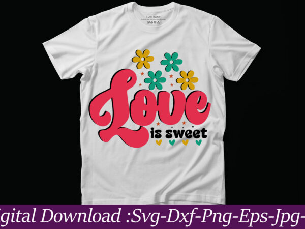 Love is sweet, vector t-shirt design,valentine mega bundle, 140 designs, heather roberts art bundle, valentines svg bundle, valentine’s day designs, cut files cricut, silhouette valentine svg bundle, valentines day svg