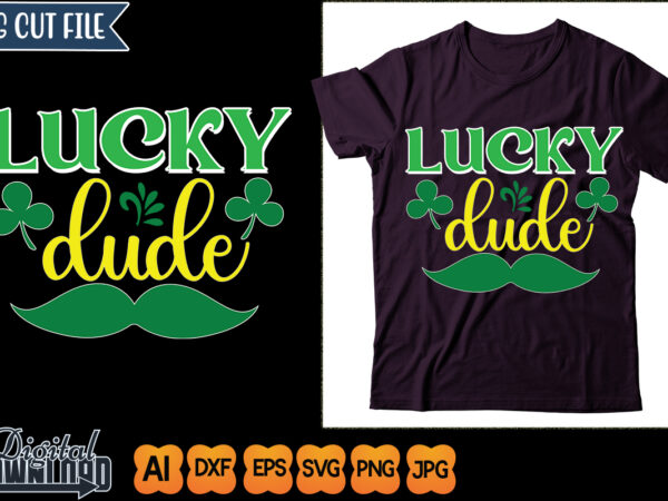 Lucky dude t shirt vector graphic