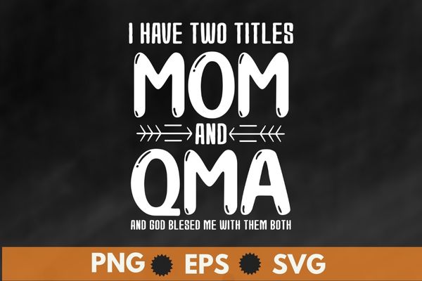 I have two titles mom and qma christmas t-shirt design svg