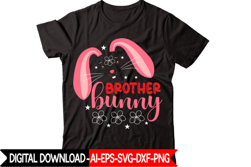 Brother Bunny vector t-shirt design,Easter SVG, Easter SVG Bundle, Easter PNG Bundle, Bunny Svg, Spring Svg, Rainbow Svg, Svg Files For Cricut, Sublimation Designs Downloads Easter SVG Mega Bundle, Easter