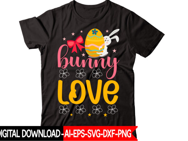 Bunny love vector t-shirt design,easter svg, easter svg bundle, easter png bundle, bunny svg, spring svg, rainbow svg, svg files for cricut, sublimation designs downloads easter svg mega bundle, easter