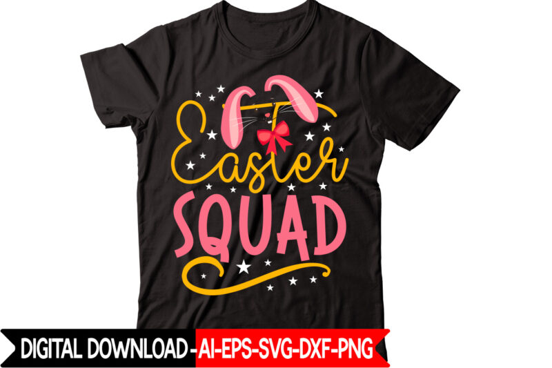 Easter Squad vector t-shirt design,Easter SVG, Easter SVG Bundle, Easter PNG Bundle, Bunny Svg, Spring Svg, Rainbow Svg, Svg Files For Cricut, Sublimation Designs Downloads Easter SVG Mega Bundle, Easter