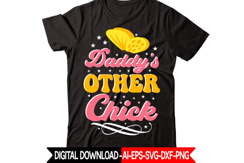 Daddy s' Chick-01 vector t-shirt design,Easter SVG, Easter SVG Bundle, Easter PNG Bundle, Bunny Svg, Spring Svg, Rainbow Svg, Svg Files For Cricut, Sublimation Designs Downloads Easter SVG Mega Bundle,