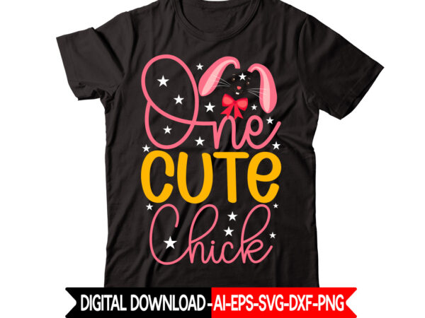 One cute chick vector t-shirt design,easter svg, easter svg bundle, easter png bundle, bunny svg, spring svg, rainbow svg, svg files for cricut, sublimation designs downloads easter svg mega bundle,