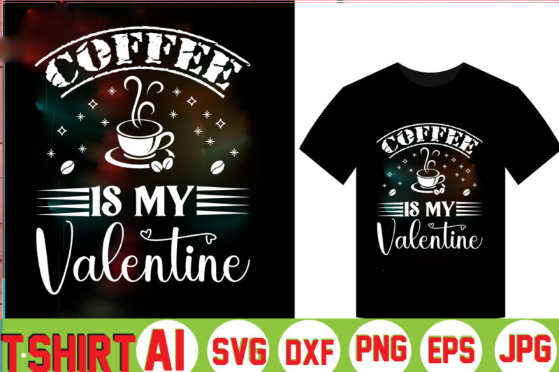 Coffee Is My Valentine,