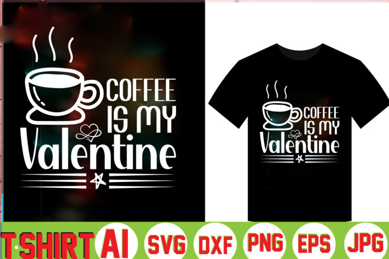 Coffee Is My Valentine