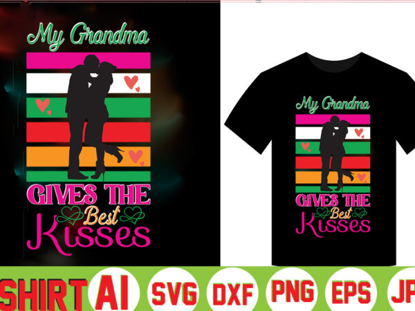 My grandma gives the best kisses,valentine t-shirt bundle,t-shirt design,coffee is my valentine t-shirt for him or her coffee cup valentines day shirt, happy valentine’s day, love trendy, simple st valentine’s