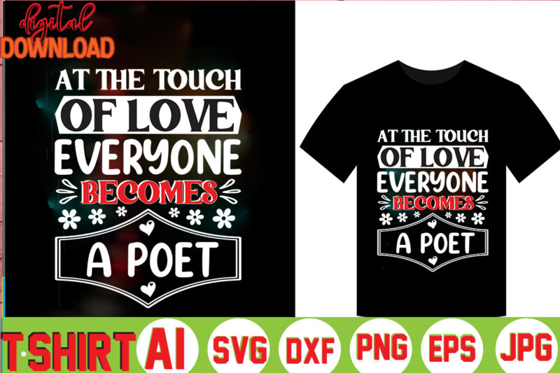 At The Touch Of Love Everyone Becomes A Poet,valentine t-shirt bundle,t-shirt design,Coffee is my Valentine T-shirt for him or her Coffee cup valentines day shirt, Happy Valentine’s Day, love trendy,