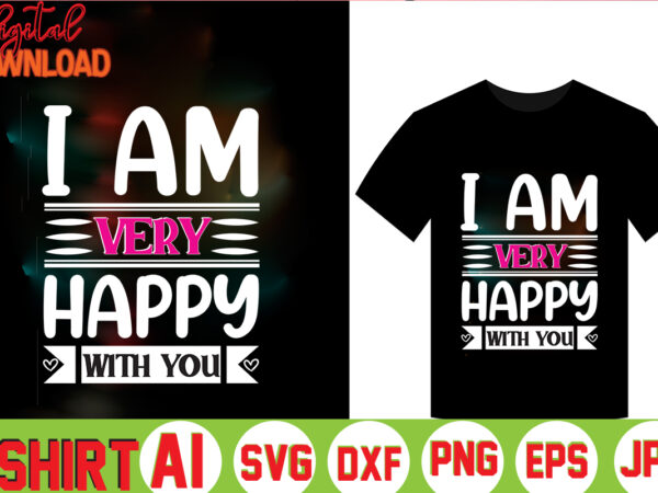 I am very happy with you,valentine t-shirt bundle,t-shirt design,coffee is my valentine t-shirt for him or her coffee cup valentines day shirt, happy valentine’s day, love trendy, simple st valentine’s I am very happy with you,valentine t-shirt bundle,t-shirt design,coffee is my valentine t-shirt for him or her coffee cup valentines day shirt, happy valentine’s day, love trendy, simple st valentine’s