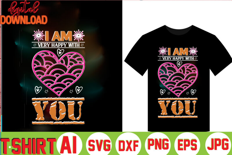 I Am Very Happy With You,valentine t-shirt bundle,t-shirt design,Coffee is my Valentine T-shirt for him or her Coffee cup valentines day shirt, Happy Valentine’s Day, love trendy, simple St Valentine's
