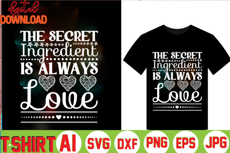 The Secret Ingredient Is Always Love,valentine t-shirt bundle,t-shirt design,Coffee is my Valentine T-shirt for him or her Coffee cup valentines day shirt, Happy Valentine’s Day, love trendy, simple St Valentine's