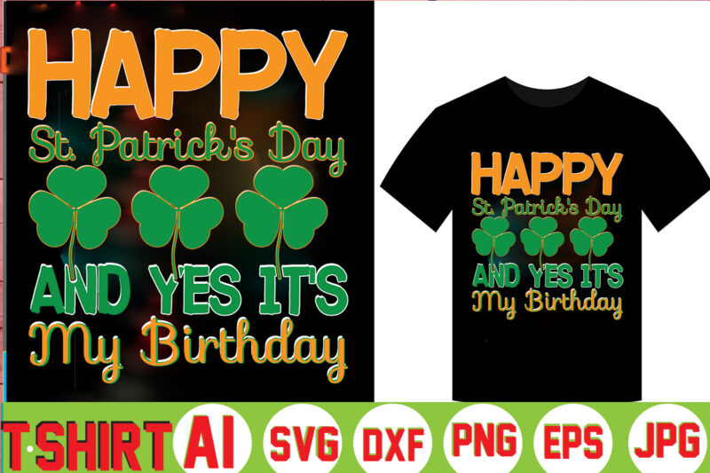 Happy St. Patrick’s Day And Yes It’s My Birthday,