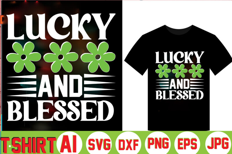 Lucky And Blessed,Can't Pinch This Shirt, Saint Patrick's Day Shirt, Saint Patrick's Day Shirt, St Patty's Day Shirt, Irish Shirt, St Patty's Shirt,saint t-shirt bundle,t-shirt designs,happy saint patrick t-shirt, St