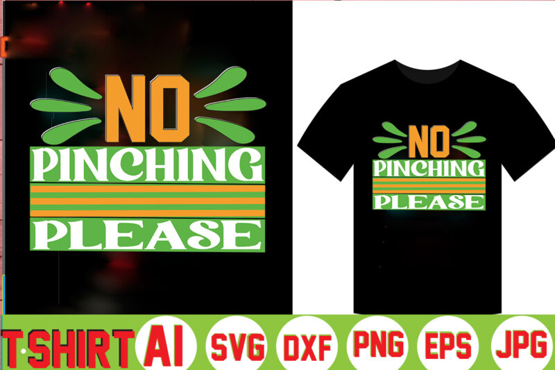 No Pinching Please,Can't Pinch This Shirt, Saint Patrick's Day Shirt, Saint Patrick's Day Shirt, St Patty's Day Shirt, Irish Shirt, St Patty's Shirt,saint t-shirt bundle,t-shirt designs,happy saint patrick t-shirt, St