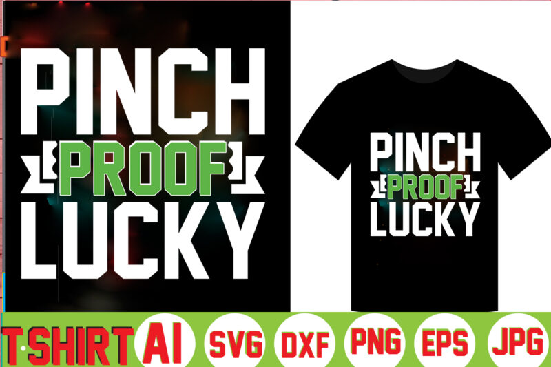 Pinch Proof Lucky,Can't Pinch This Shirt, Saint Patrick's Day Shirt, Saint Patrick's Day Shirt, St Patty's Day Shirt, Irish Shirt, St Patty's Shirt,saint t-shirt bundle,t-shirt designs,happy saint patrick t-shirt, St