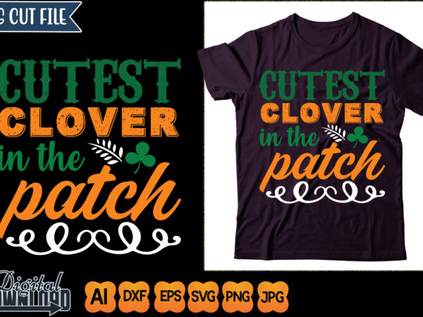 Cutest clover in the patch t shirt vector file