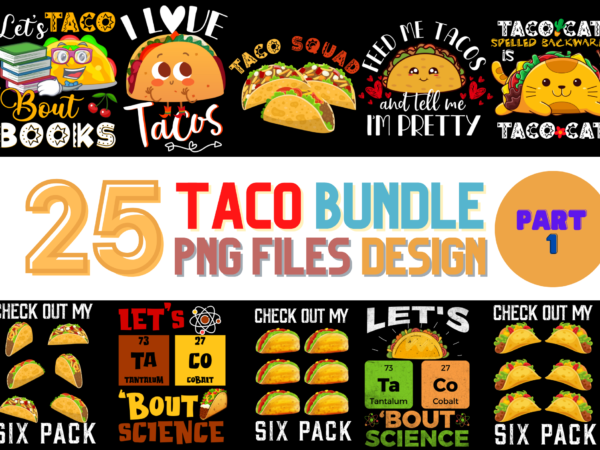 25 taco png t-shirt designs bundle for commercial use part 1, taco t-shirt, taco png file, taco digital file, taco gift, taco download, taco design