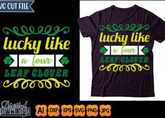 Lucky like a four leaf clover t shirt vector graphic