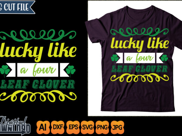 Lucky like a four leaf clover t shirt vector graphic