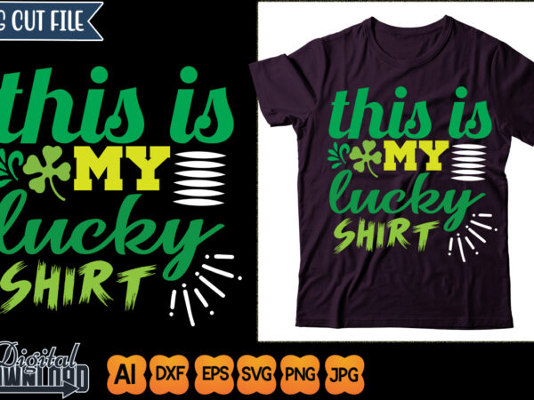 This is my lucky shirt t shirt designs for sale