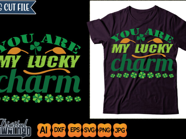 You are my lucky charm t shirt design template