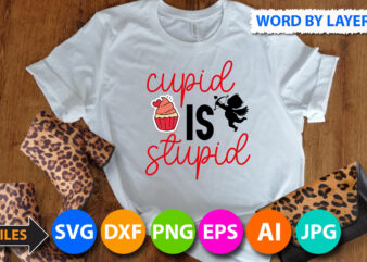 Cupid is Stupid T-Shirt Design, Cupid is Stupid SVG Cut File, Valentine svg, Kids Valentine svg Bundle, Valentine’s Day svg, Love svg, Heart svg, Be mine svg, My first valentine’s