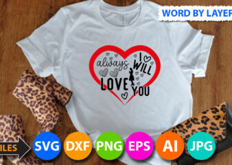 i will always Love You T-Shirt Design, i will always Love You SVG Cut File, Valentine svg, Kids Valentine svg Bundle, Valentine’s Day svg, Love svg, Heart svg, Be mine