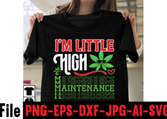 I’m Little High Maintenance T-shirt Design,Consent Is Sexy T-shrt Design ,Cannabis Saved My Life T-shirt Design,Weed MegaT-shirt Bundle ,adventure awaits shirts, adventure awaits t shirt, adventure buddies shirt, adventure buddies