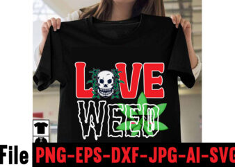 Love Weed T-shirt Design,Consent Is Sexy T-shrt Design ,Cannabis Saved My Life T-shirt Design,Weed MegaT-shirt Bundle ,adventure awaits shirts, adventure awaits t shirt, adventure buddies shirt, adventure buddies t shirt,