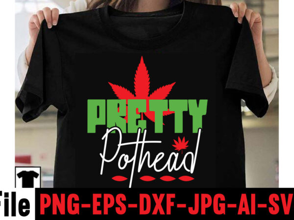 Pretty pothead t-shirt design,consent is sexy t-shrt design ,cannabis saved my life t-shirt design,weed megat-shirt bundle ,adventure awaits shirts, adventure awaits t shirt, adventure buddies shirt, adventure buddies t shirt,