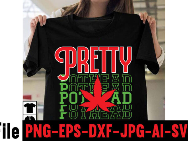 Pretty pothead t-shirt design,consent is sexy t-shrt design ,cannabis saved my life t-shirt design,weed megat-shirt bundle ,adventure awaits shirts, adventure awaits t shirt, adventure buddies shirt, adventure buddies t shirt,