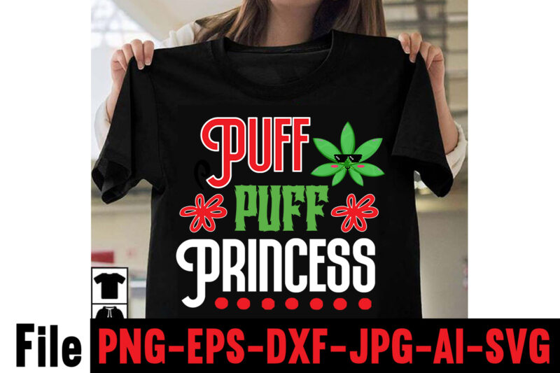 Puff Puff Princess T-shirt Design,Consent Is Sexy T-shrt Design ,Cannabis Saved My Life T-shirt Design,Weed MegaT-shirt Bundle ,adventure awaits shirts, adventure awaits t shirt, adventure buddies shirt, adventure buddies t