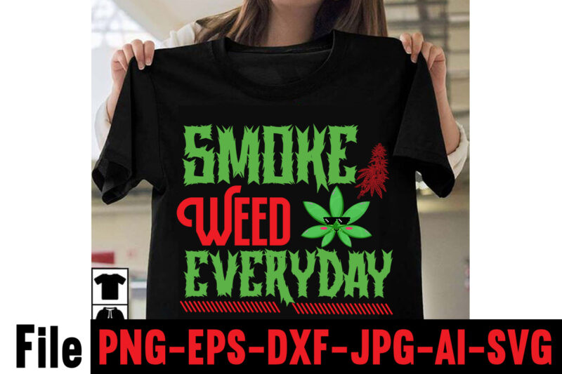 Smoke Weed Everyday T-shirt Design,Consent Is Sexy T-shrt Design ,Cannabis Saved My Life T-shirt Design,Weed MegaT-shirt Bundle ,adventure awaits shirts, adventure awaits t shirt, adventure buddies shirt, adventure buddies t